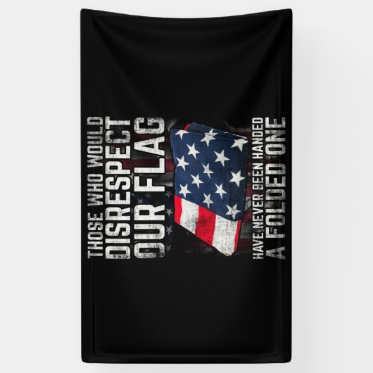 Those Who Would Disrespect Our Flag Folded One Banner (Vertikal)