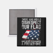 Those Who Would Disrespekt Our Flag Folded One Magnet (Vorderseite/Rückseite)