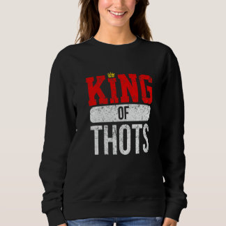 Thot Player Thots Single Guy Bro Dating For Him  G Sweatshirt