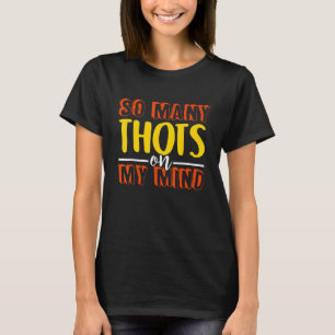 Thots Mind Player Thot Single Typ Frat Verabreden T-Shirt