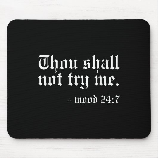 Thou Shall Not Try Me - Mood 24_7 Funny Oldschool Mousepad (Vorne)