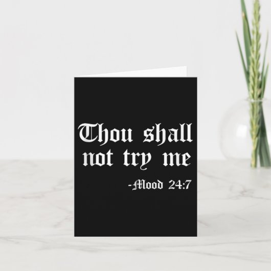 Thou Shall Not Try Me Mood 24 7 Funny Quote Old En Karte (Vorderseite)