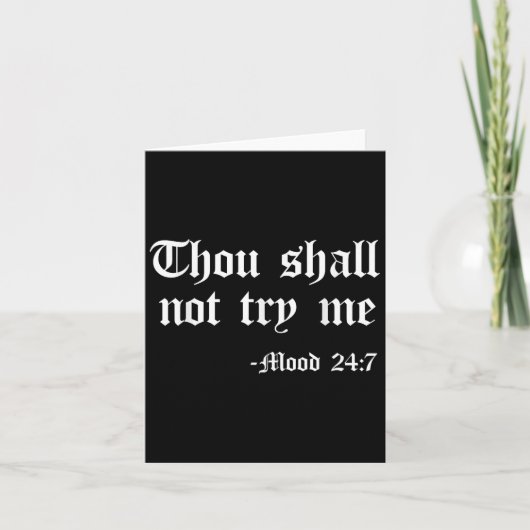 Thou Shall Not Try Me Mood 24 7 Funny Quote Old En Karte (Vorderseite)