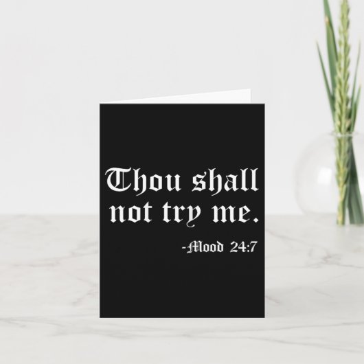 Thou Shall Not Try Me Mood 24_7 Funny Quote Old En Karte (Vorderseite)