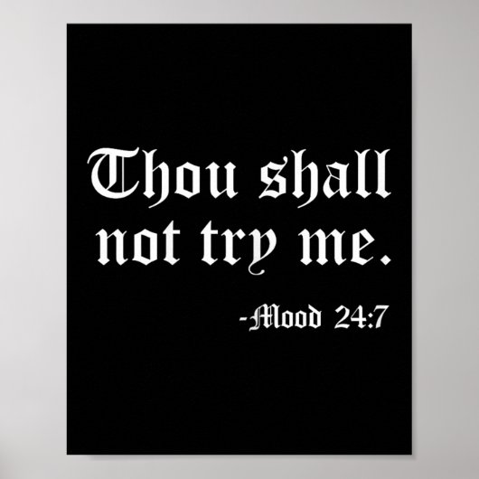 Thou Shall Not Try Me Mood 24_7 Funny Quote Old En Poster (Vorne)