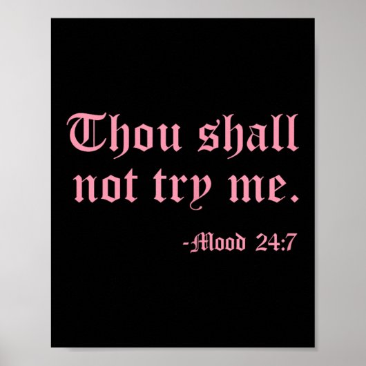 Thou Shall Not Try Me Mood 24_7 Funny Quote Old En Poster (Vorne)
