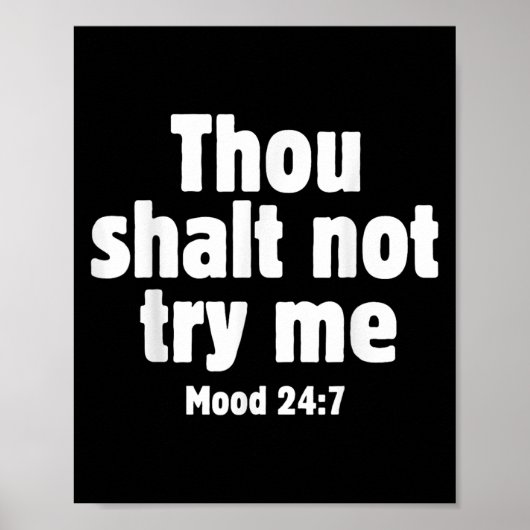 Thou Shall Not Try Me Mood 24 7 Funny Quote Old En Poster (Vorne)