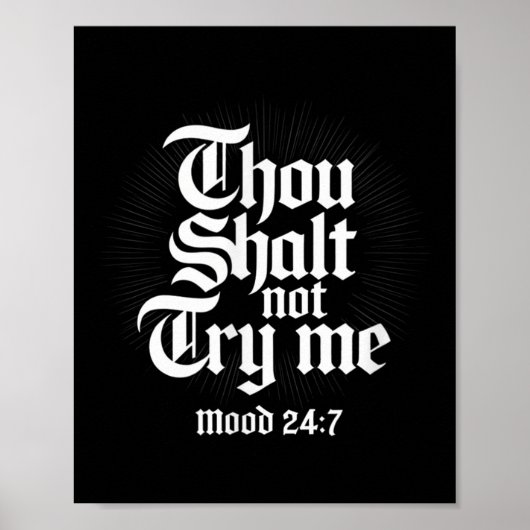 Thou Shall Not Try Me Mood 24 7 Funny Quote Old En Poster (Vorne)