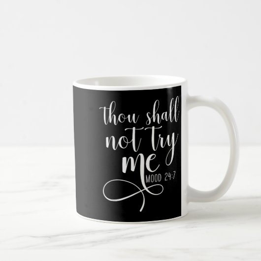 Thou Shall Not Try Me Mood 24_7 Funny Teacher Shir Kaffeetasse (Rechts)