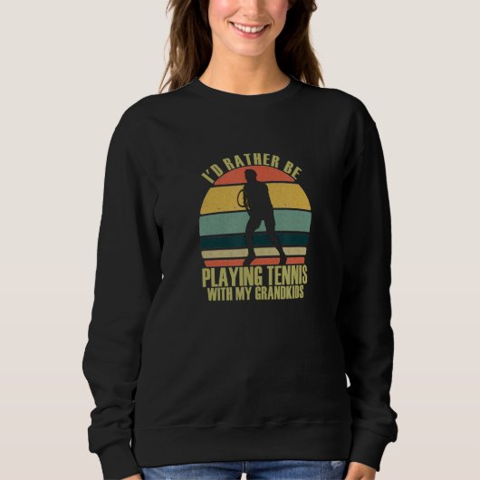 Thoughtful Rather Be Playing Tennis With Grandkids Sweatshirt (Vorderseite)