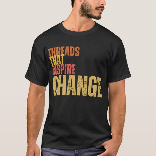 Threads, die Änderungen inspiriert haben T-Shirt (Vorderseite)