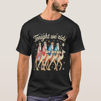 Three 3 Wise Men Tonight We Ride Christmas Xmas T-Shirt
