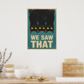 Three Black Cats Parody Wall Art - We Saw That Poster (Küche)