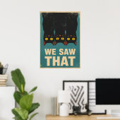 Three Black Cats Parody Wall Art - We Saw That Poster (Heimbüro)