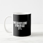 Three Can Keep A Secret If Two Are Dead 50% Funny Kaffeetasse (Links)