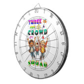 Three Is Not A Crowd It's A Squad Dartscheibe (Vorderseite rechts)