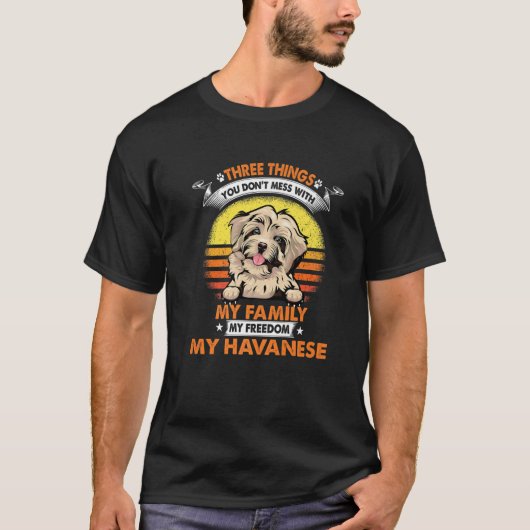 Three Things You Don't Mess With Havanese Funny Do T-Shirt (Vorderseite)