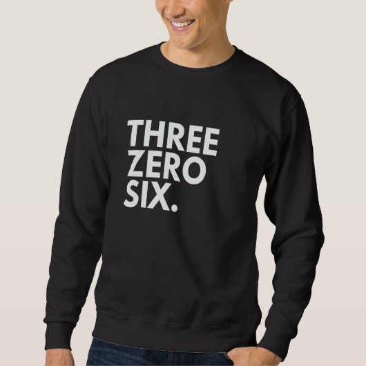 THREE ZERO SIX Area Code 306 Saskatchewan Saskatch Sweatshirt (Vorderseite)