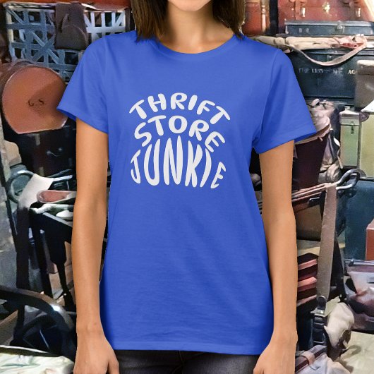 THRIFT STORE JUNKIE T-Shirt