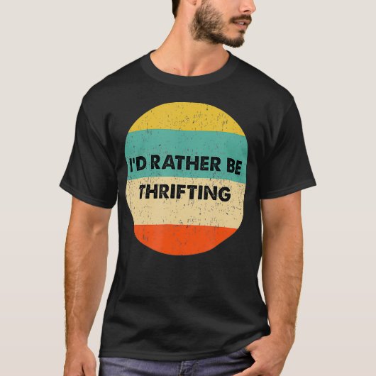 Thrifter Id Rather Be Thrifting T-Shirt (Vorderseite)