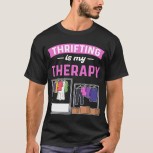 Thrifting ist meine Therapie Thrift Shop Thrifter  T-Shirt