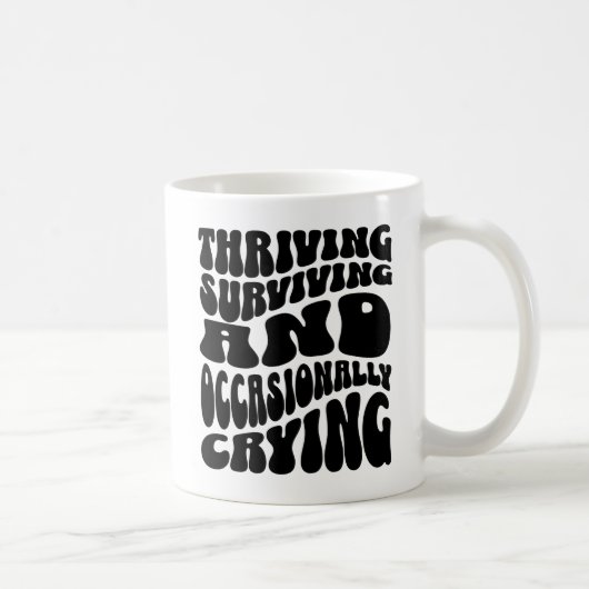 Thriving Surviving Occasionally Crying Funny Kaffeetasse (Rechts)