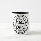 Throat Punch Kinda Day Tasse (Zentrum)