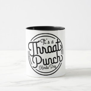 Throat Punch Kinda Day Tasse