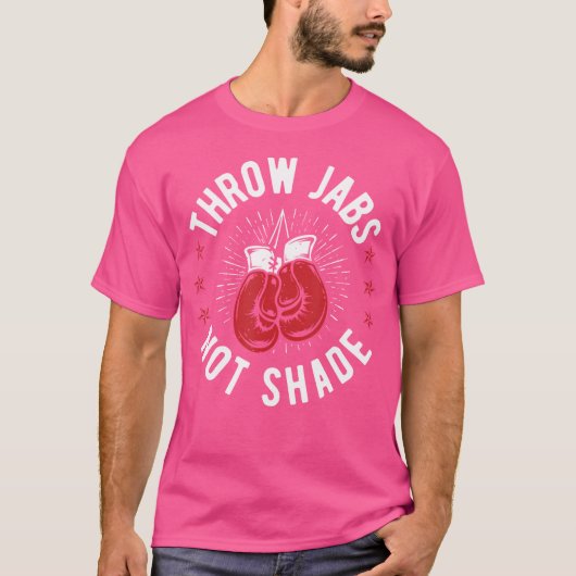 Throw Jabs Not Shade Kickboxing Kickboxer T-Shirt (Vorderseite)