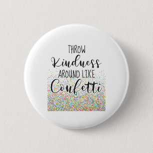 Throw-Kindheit wie Confetti Inspiration Sprichwort Button