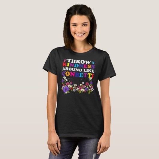 Throw Kindness Around Like Confetti Kind Teacher T-Shirt (Vorne ganz)