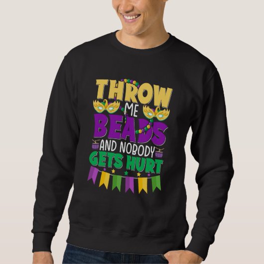Throw Me Beads and Nobody Gets Hurt Mardi Gras Cut Sweatshirt (Vorderseite)