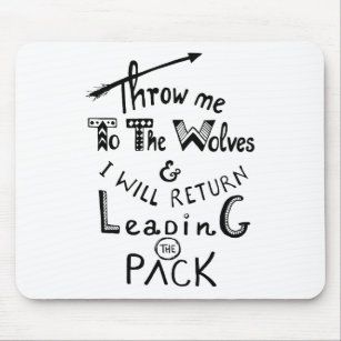 Throw me to the wolves! Motivational quote Mousepad