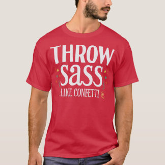 Throw Sass wie Confetti 1 T-Shirt