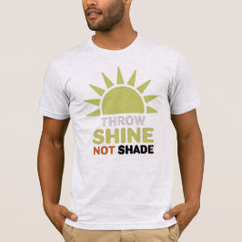 Throw Shine Not Shade Men's Basic T - Shirt