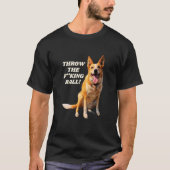 Throw The Ball Australian Cattle Dog Heeler T-Shirt (Vorderseite)