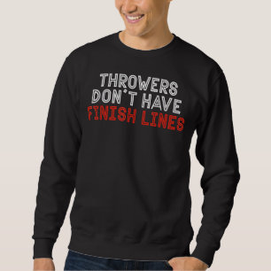 Throwers haben keine finalen Linien Javelin Throw Sweatshirt