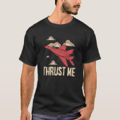 Thrust Me Fighter Jet Pilot Aviator Aviation Airpl T-Shirt (Vorderseite)