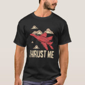 Thrust Me Fighter Jet Pilot Aviator Aviation Airpl T-Shirt (Vorderseite)