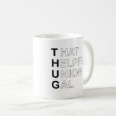 THUG - Dieses hilfreiche Gewerkschaft Gal Kaffeetasse (VorderseiteRechts)