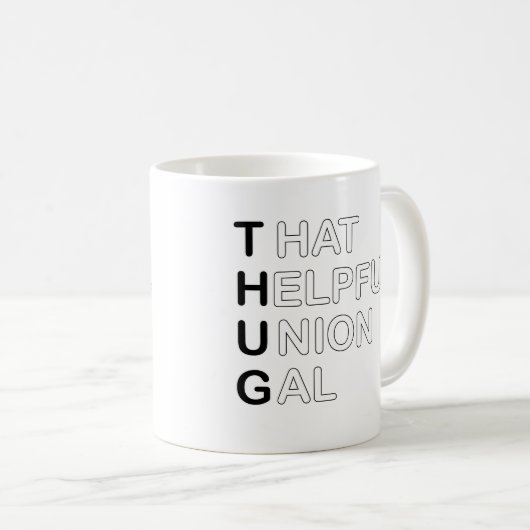 THUG - Dieses hilfreiche Gewerkschaft Gal Kaffeetasse (VorderseiteRechts)