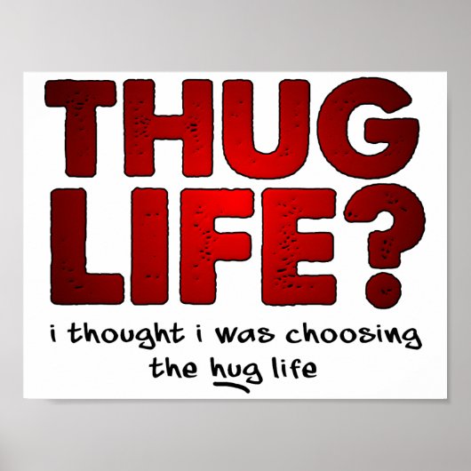 Thug Life Hug Life Funny Poster (Vorne)