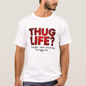 Thug Life Hug Life Funny Tshirt, was T-Shirt (Vorderseite)