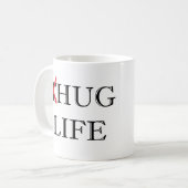 Thug Life Parody Hug Life Coffee Mug Kaffeetasse (Vorderseite Links)
