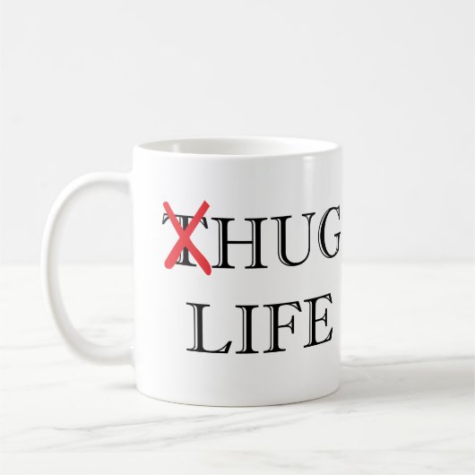 Thug Life Parody Hug Life Coffee Mug Kaffeetasse (Links)