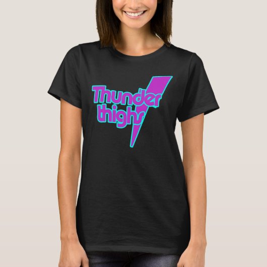 Thunder Thighs T-Shirt (Vorderseite)