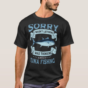 Thunfisch angeln Fischer Angler Fischer Ich dachte T-Shirt
