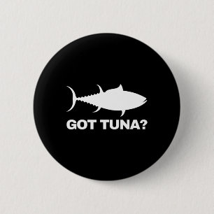 Thunfisch Lover-Geschenk - Got Thunfisch Button