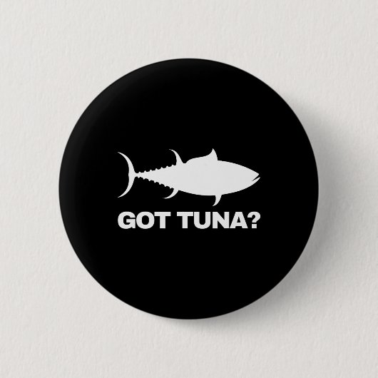 Thunfisch Lover-Geschenk - Got Thunfisch Button (Vorderseite)