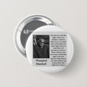 Thurgood Marshall Zitat Button (Vorne & Hinten)